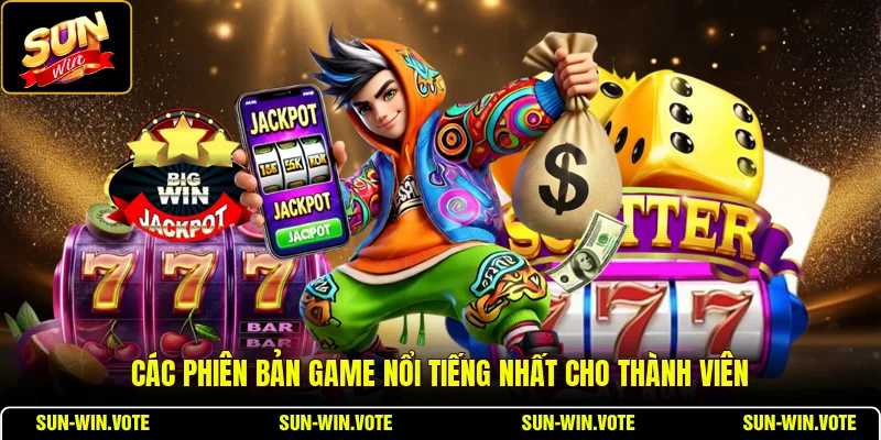 Nổ Hũ Rồng Vàng - Tỷ Lệ RTP Và Cơ Chế Cascading Wins 2 Các phiên bản game nổi tiếng nhất cho thành viên