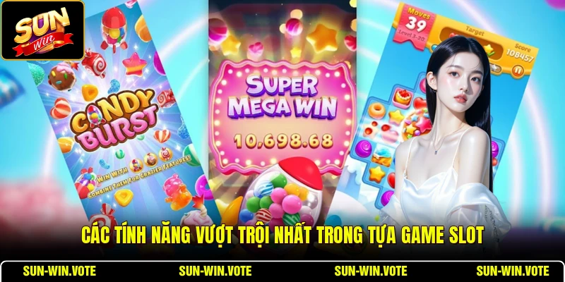 Các tính năng vượt trội nhất trong tựa game slot