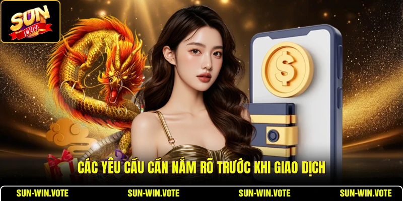 Các yêu cầu cần nắm rõ trước khi giao dịch
