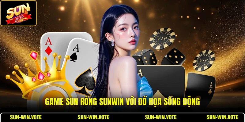 Game sun rồng SUNWIN với đồ họa sống động