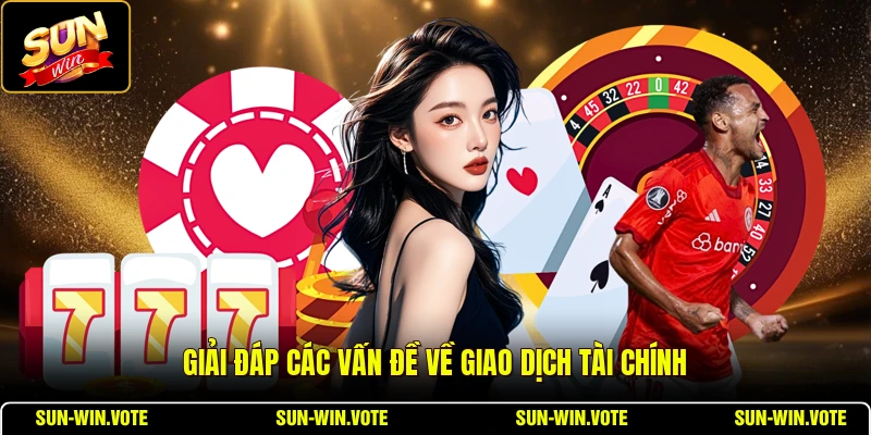 Câu Hỏi Thường Gặp 2 Giải đáp các vấn đề về giao dịch tài chính