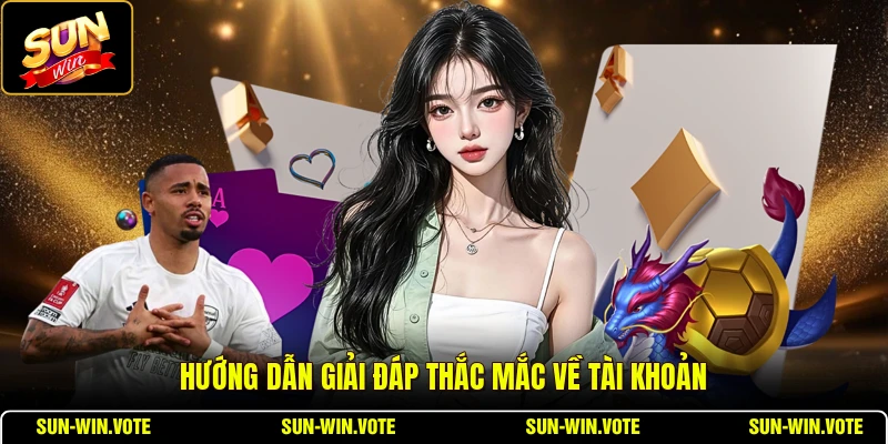 Câu Hỏi Thường Gặp 1 Hướng dẫn giải đáp thắc mắc về tài khoản