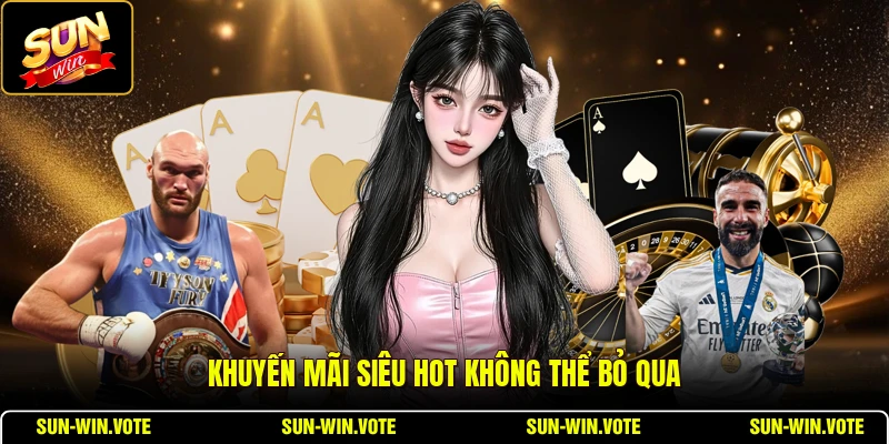 sunwin 18 Khuyến mãi siêu hot không thể bỏ qua