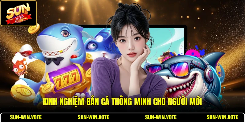 Kinh nghiệm bắn cá thông minh cho người mới