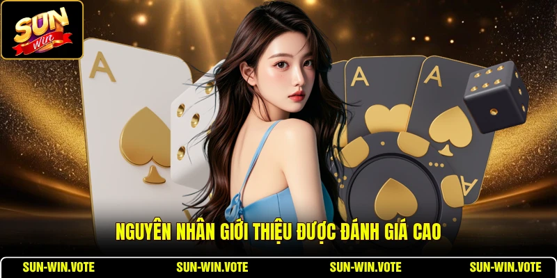 Nguyên nhân giới thiệu được đánh giá cao