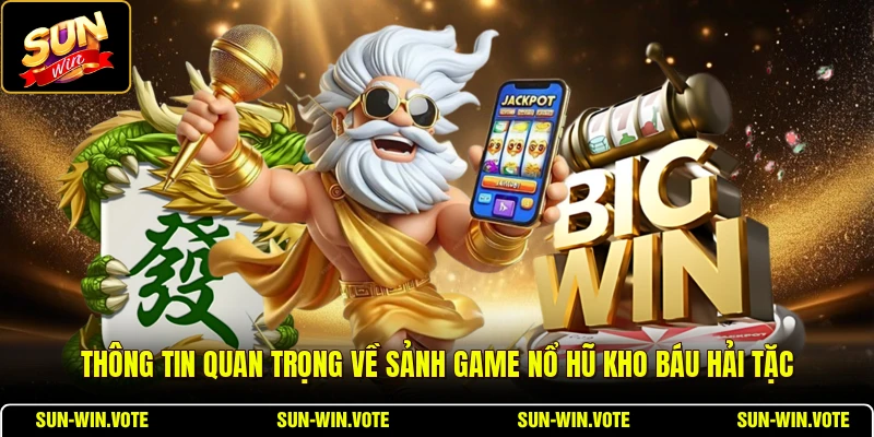 Thông tin quan trọng về sảnh game nổ hũ Kho Báu Hải Tặc