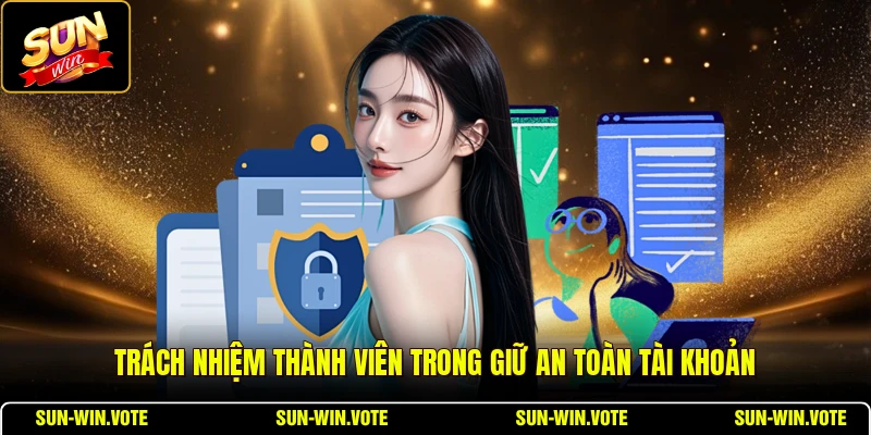 Trách nhiệm thành viên trong giữ an toàn tài khoản