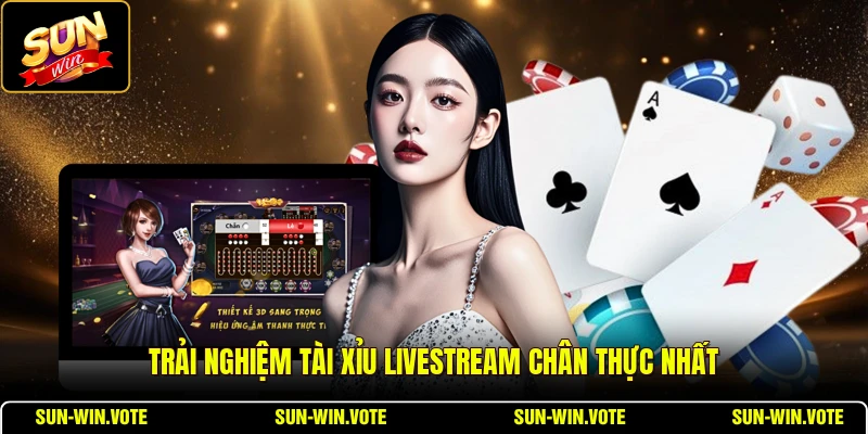 Tài Xỉu Livestream - Trải Nghiệm Cá Cược Trực Tiếp 1 Trải nghiệm tài xỉu Livestream chân thực nhất